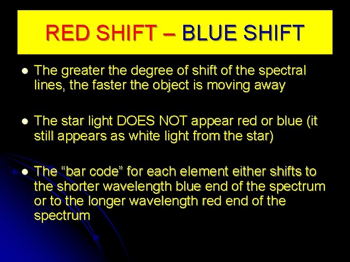RED SHIFT – BLUE SHIFT l The greater the degree of shift of the