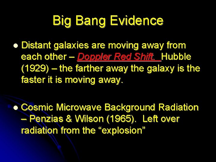 Big Bang Evidence l Distant galaxies are moving away from each other – Doppler