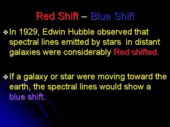 Red Shift – Blue Shift v In 1929, Edwin Hubble observed that spectral lines