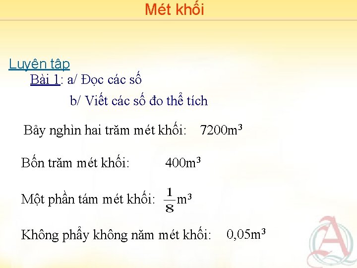 Mét khối Luyện tập Bài 1: a/ Đọc các số b/ Viết các số