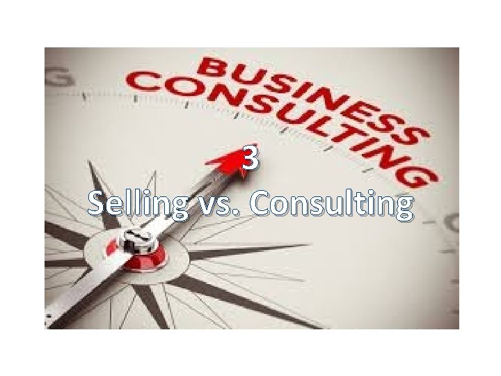 3 Selling vs. Consulting 