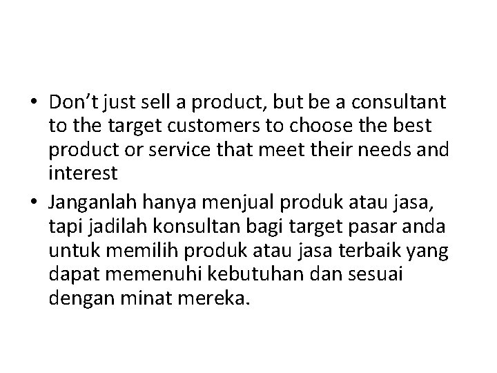  • Don’t just sell a product, but be a consultant to the target