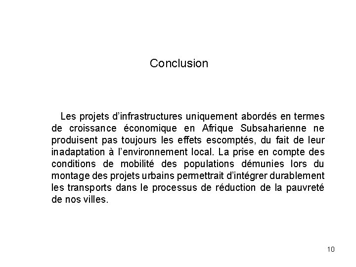 Conclusion Les projets d’infrastructures uniquement abordés en termes de croissance économique en Afrique Subsaharienne