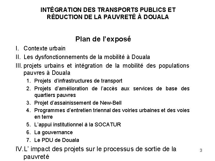 INTÉGRATION DES TRANSPORTS PUBLICS ET RÉDUCTION DE LA PAUVRETÉ À DOUALA Plan de l’exposé