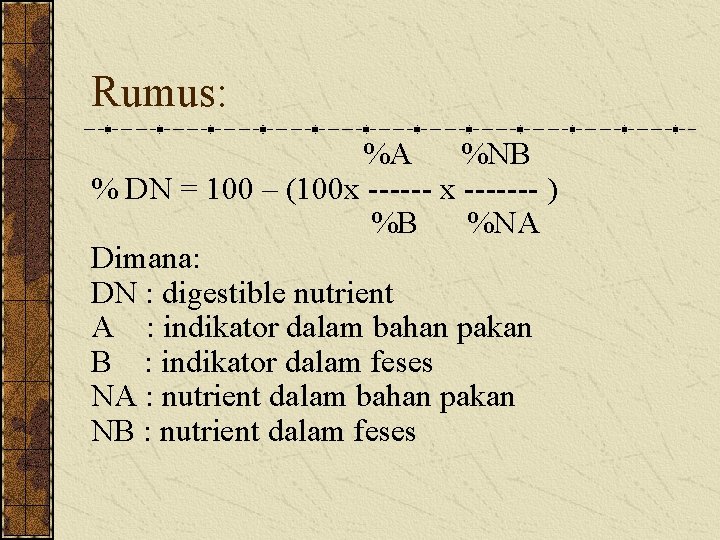 Rumus: %A %NB % DN = 100 – (100 x ------- ) %B %NA