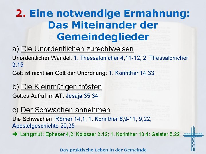 2. Eine notwendige Ermahnung: Das Miteinander Gemeindeglieder a) Die Unordentlichen zurechtweisen Unordentlicher Wandel: 1.