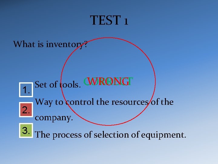 TEST 1 What is inventory? 1. 2. WRONG Set of tools. CORRECT Way to