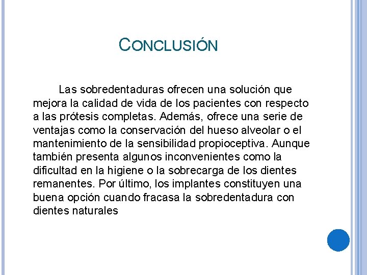 CONCLUSIÓN Las sobredentaduras ofrecen una solución que mejora la calidad de vida de los