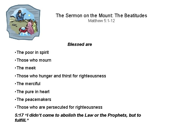 The Sermon on the Mount: The Beatitudes Matthew 5: 1 -12 Blessed are •