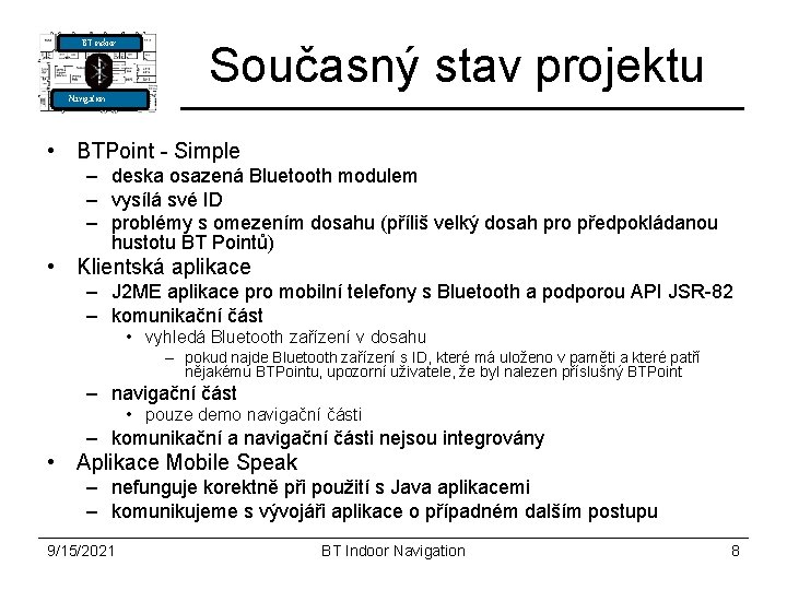 BT indoor Současný stav projektu Navigation • BTPoint - Simple – deska osazená Bluetooth