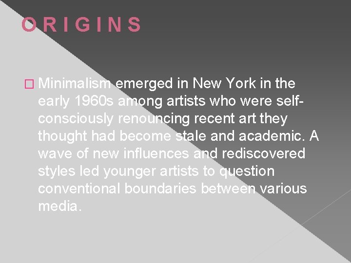 ORIGINS � Minimalism emerged in New York in the early 1960 s among artists