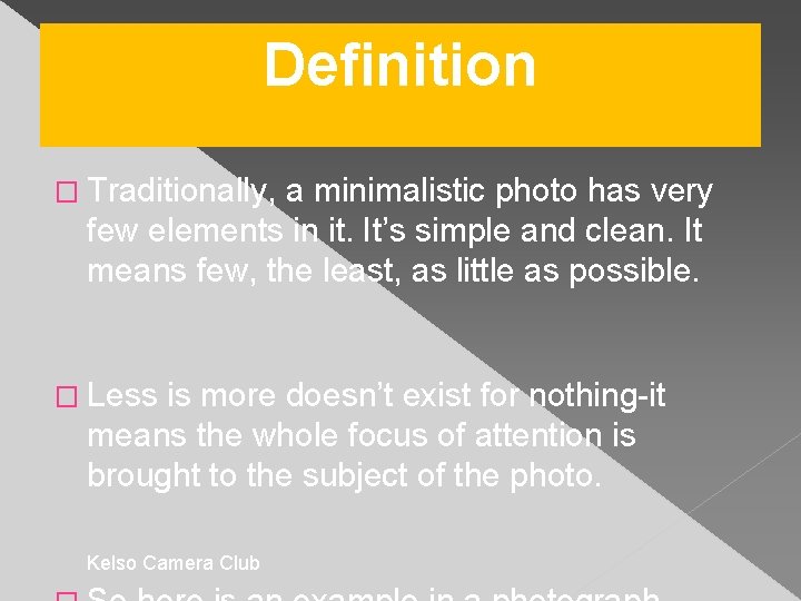 Definition � Traditionally, a minimalistic photo has very few elements in it. It’s simple