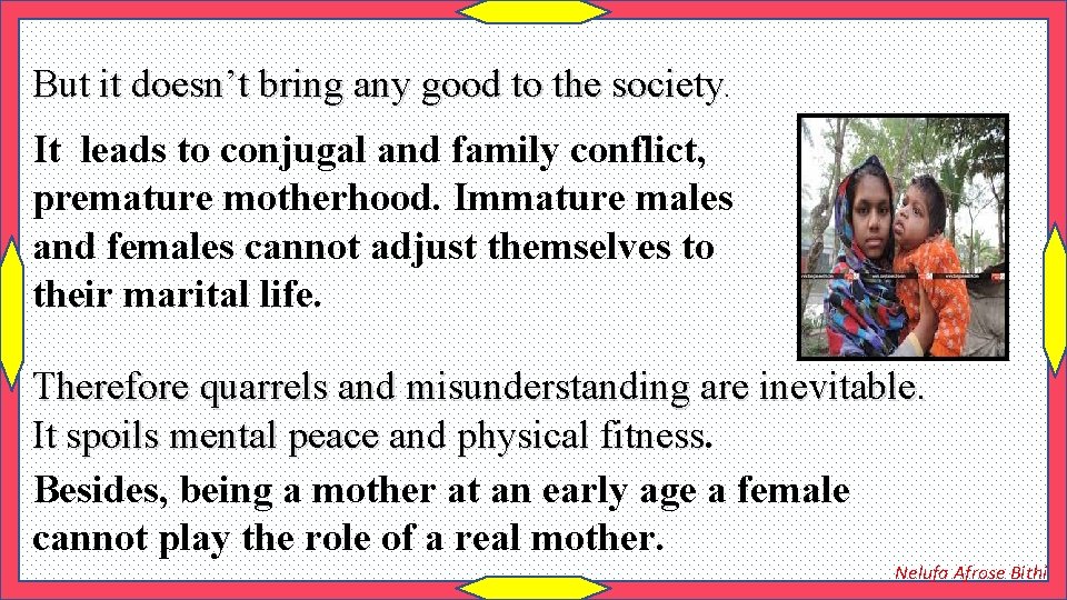 But it doesn’t bring any good to the society. It leads to conjugal and