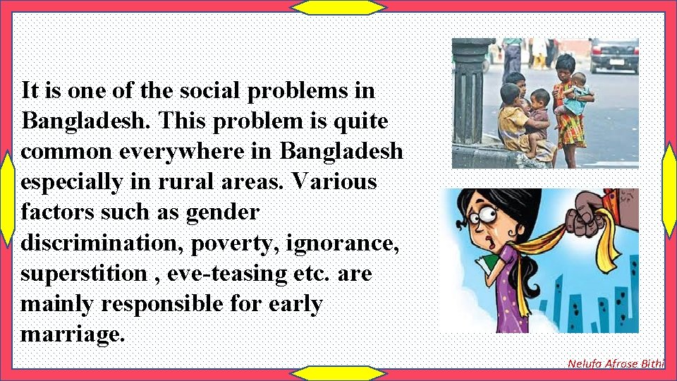 It is one of the social problems in Bangladesh. This problem is quite common