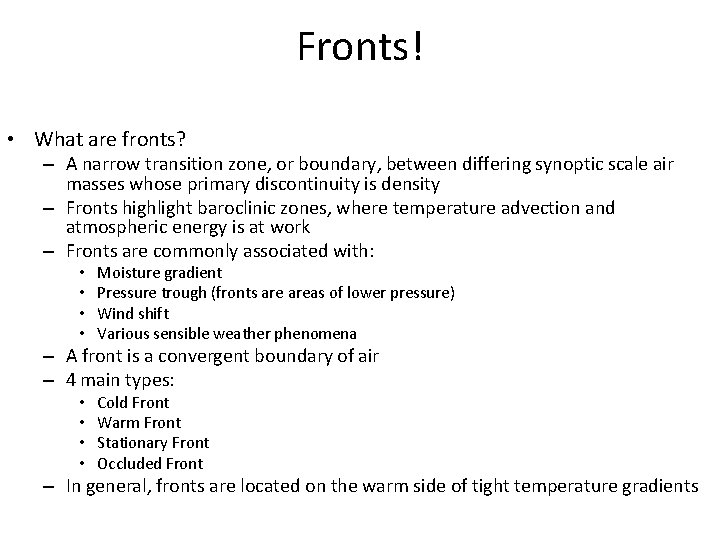 Fronts! • What are fronts? – A narrow transition zone, or boundary, between differing