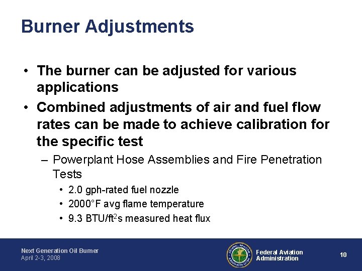 Burner Adjustments • The burner can be adjusted for various applications • Combined adjustments