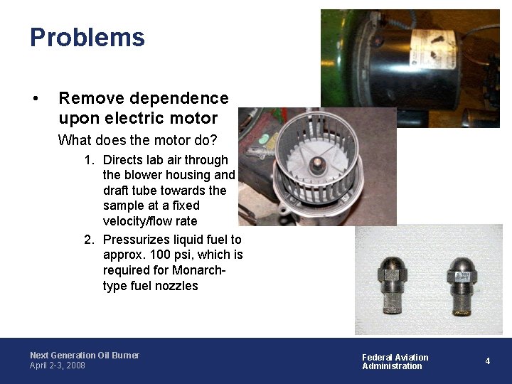 Problems • Remove dependence upon electric motor What does the motor do? 1. Directs