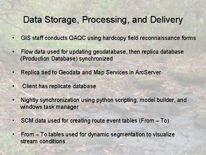 Data Storage, Processing, and Delivery • GIS staff conducts QAQC using hardcopy field reconnaissance
