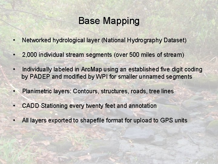 Base Mapping • Networked hydrological layer (National Hydrography Dataset) • 2, 000 individual stream