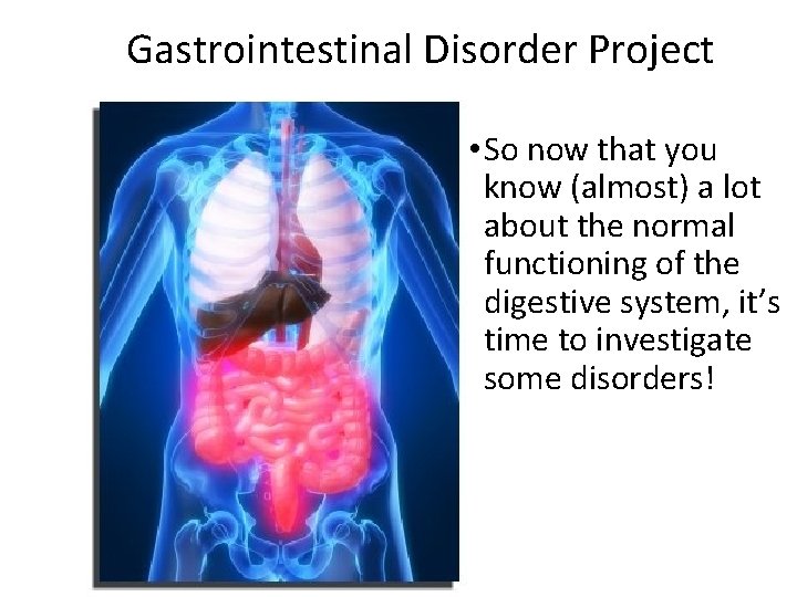 Gastrointestinal Disorder Project • So now that you know (almost) a lot about the