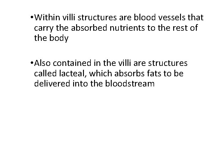  • Within villi structures are blood vessels that carry the absorbed nutrients to