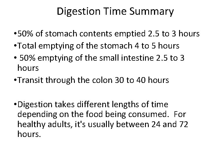 Digestion Time Summary • 50% of stomach contents emptied 2. 5 to 3 hours