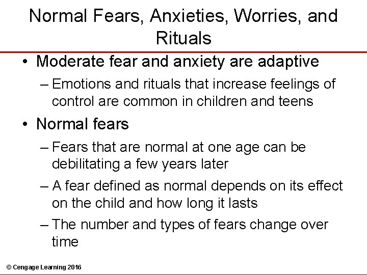 Normal Fears, Anxieties, Worries, and Rituals • Moderate fear and anxiety are adaptive –