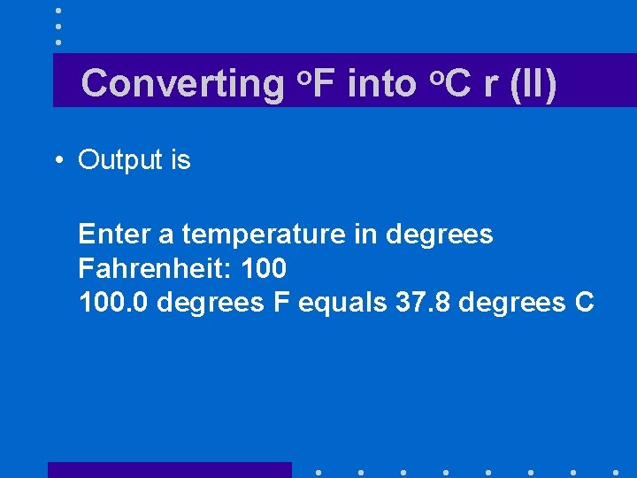 Converting o. F into o. C r (II) • Output is Enter a temperature
