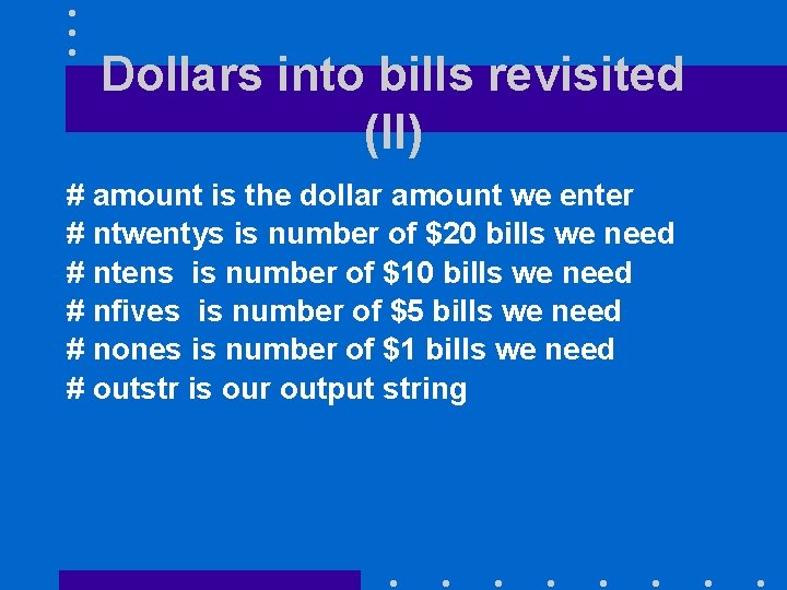 Dollars into bills revisited (II) # amount is the dollar amount we enter #