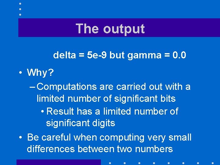 The output delta = 5 e-9 but gamma = 0. 0 • Why? –