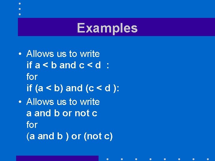 Examples • Allows us to write if a < b and c < d