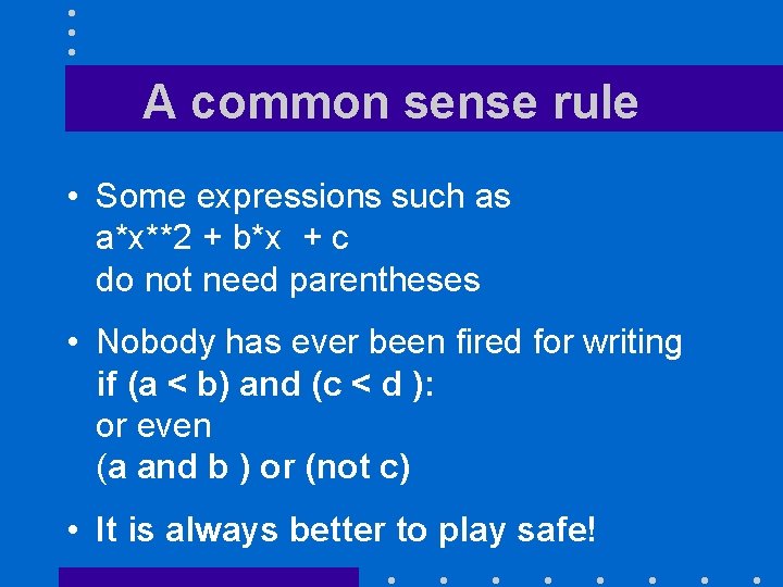 A common sense rule • Some expressions such as a*x**2 + b*x + c