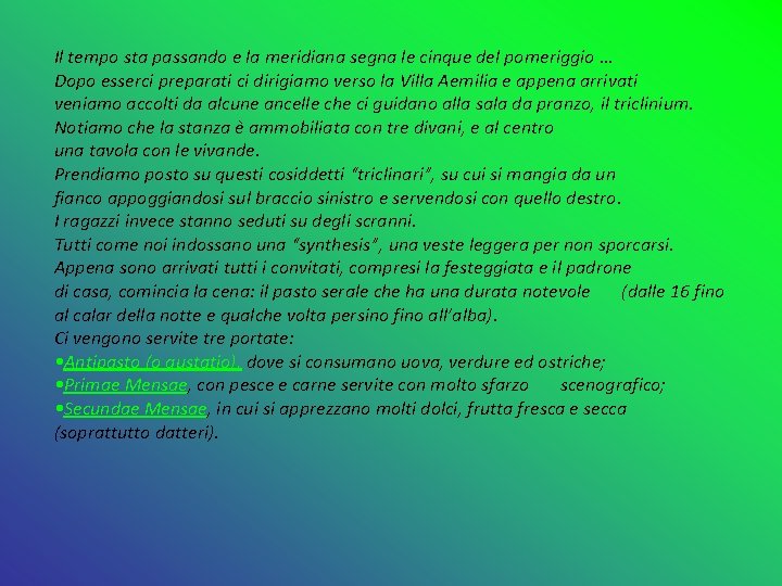 Il tempo sta passando e la meridiana segna le cinque del pomeriggio … Dopo