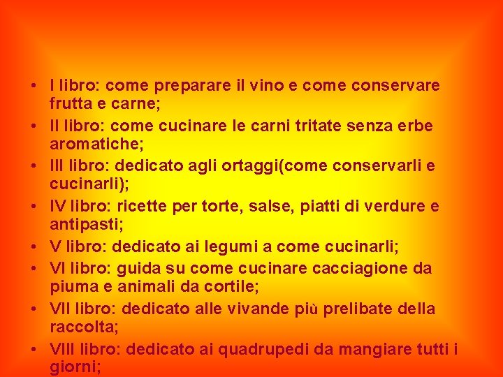  • I libro: come preparare il vino e come conservare frutta e carne;