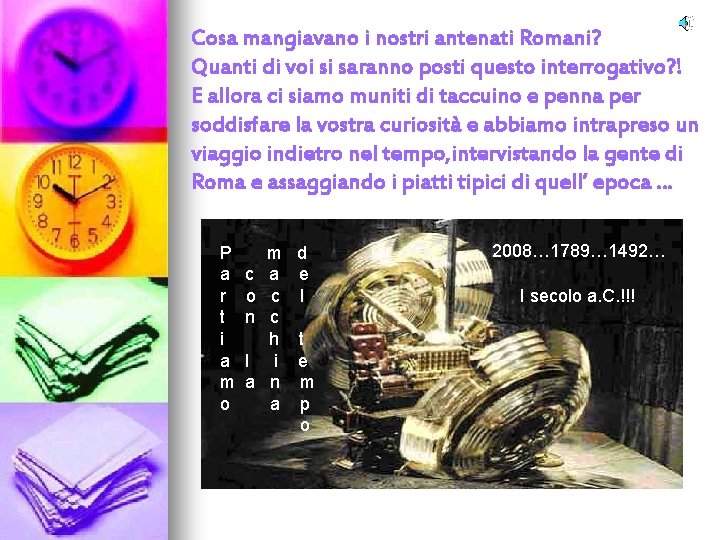 Cosa mangiavano i nostri antenati Romani? Quanti di voi si saranno posti questo interrogativo?