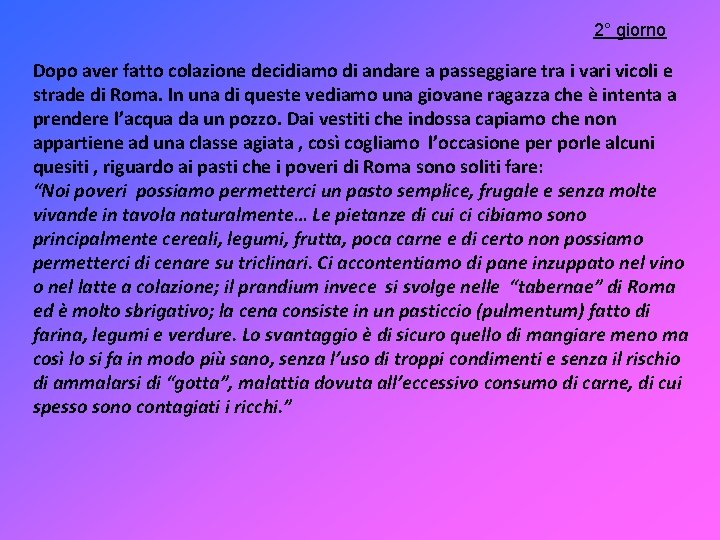 2° giorno Dopo aver fatto colazione decidiamo di andare a passeggiare tra i vari