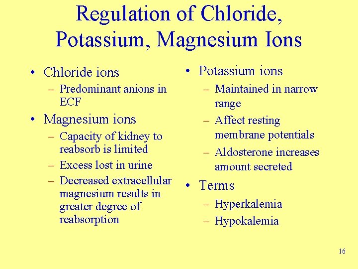 Regulation of Chloride, Potassium, Magnesium Ions • Chloride ions – Predominant anions in ECF