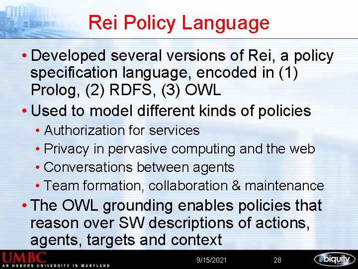 Rei Policy Language • Developed several versions of Rei, a policy specification language, encoded