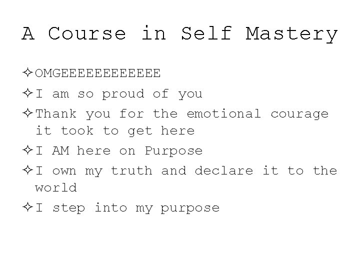 A Course in Self Mastery ² OMGEEEEEE ² I am so proud of you