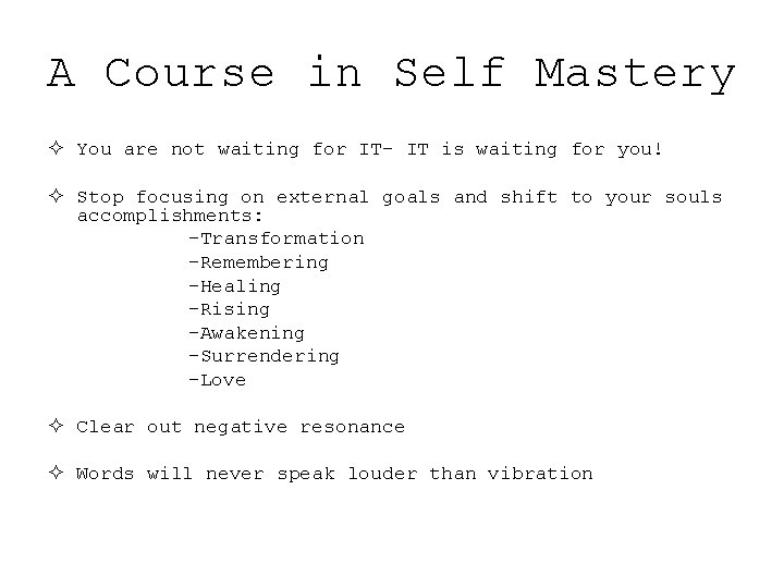 A Course in Self Mastery ² You are not waiting for IT- IT is