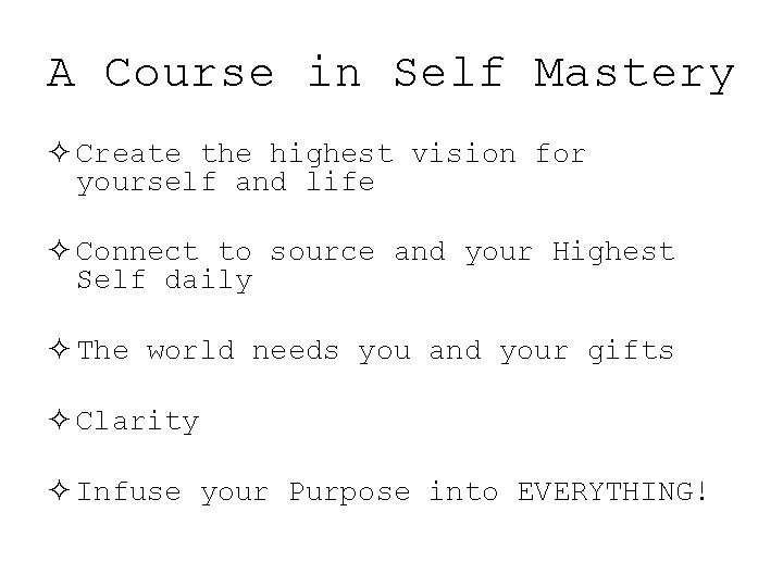 A Course in Self Mastery ² Create the highest vision for yourself and life