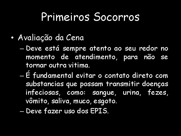 Primeiros Socorros • Avaliação da Cena – Deve está sempre atento ao seu redor