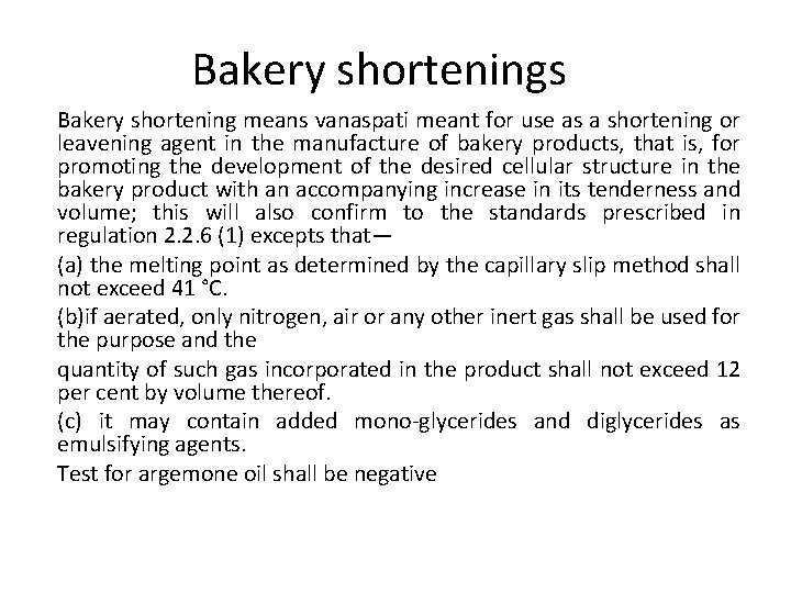 Bakery shortenings Bakery shortening means vanaspati meant for use as a shortening or leavening