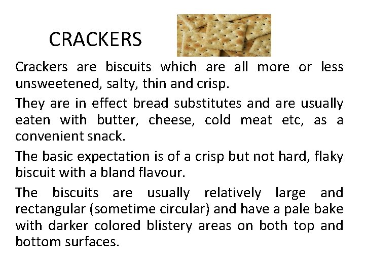CRACKERS Crackers are biscuits which are all more or less unsweetened, salty, thin and