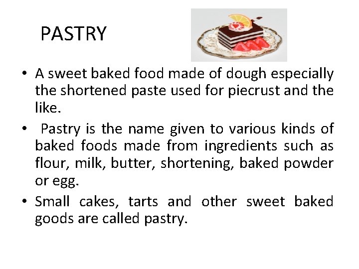 PASTRY • A sweet baked food made of dough especially the shortened paste used