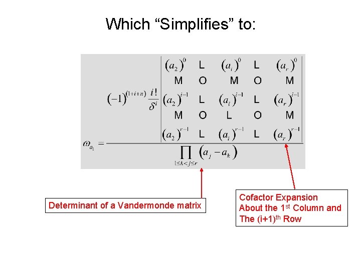 Which “Simplifies” to: Determinant of a Vandermonde matrix Cofactor Expansion About the 1 st