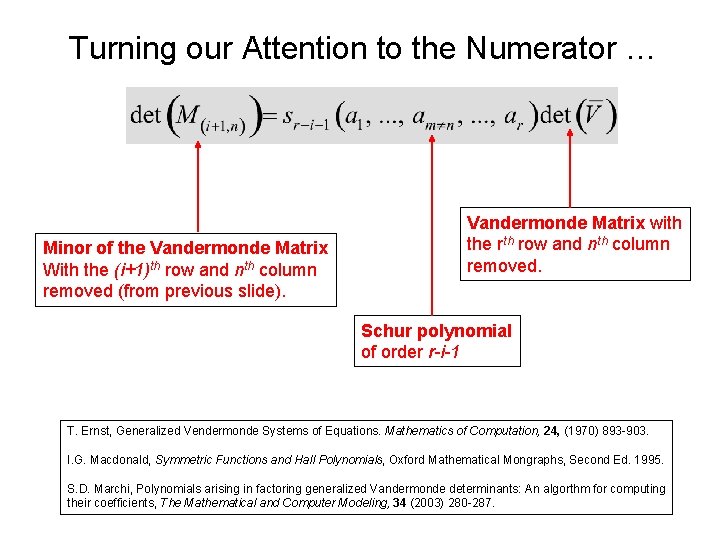 Turning our Attention to the Numerator … Minor of the Vandermonde Matrix With the