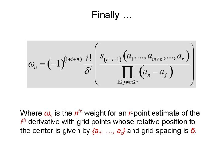 Finally … Where ωn is the nth weight for an r-point estimate of the