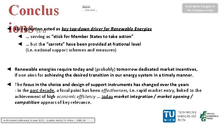 Conclus ions Part 4: … the end … Renewable Energies in the European Union