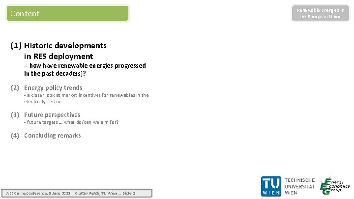 Content (1) Historic developments in RES deployment – how have renewable energies progressed in